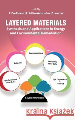 Layered Materials: Synthesis and Applications in Energy and Environmental Remediation Alagarsamy Pandikumar Subramanian Moscow Kandasamy Jothivenkatachalam 9789815129175 Jenny Stanford Publishing - książka