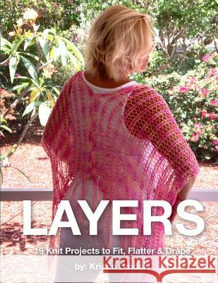 Layers: 19 Knit Projects to Fit, Flatter & Drape Kristin Omdahl 9781724397904 Createspace Independent Publishing Platform - książka