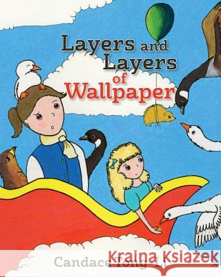 Layers and Layers of Wallpaper Candace Tong-Li Candace Tong-Li 9780985478988 Princess Imprints, Incorporated - książka