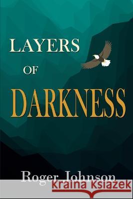 Layers of Darkness Roger Johnson 9781736436882 Rjhoops14 - książka