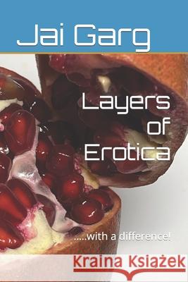 Layers of Erotica: .....with a difference! Jai Garg   9798849923666 Independently Published - książka