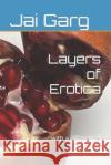Layers of Erotica: .....with a difference! Jai Garg   9798849923666 Independently Published