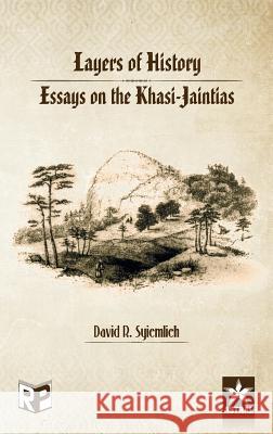 Layers of History: Essays on the Khasi Jaintias D R Syiemlieh 9789351307433 Astral International Pvt Ltd - książka