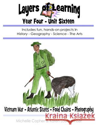 Layers of Learning Year Four Unit Sixteen: Vietnam War - Atlantic States - Food Chains - Photography Karen Loutzenhiser Michelle Copher 9781548957711 Createspace Independent Publishing Platform - książka