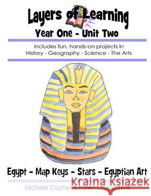 Layers of Learning Year One Unit Two: Ancient Egypt, Map Keys, Stars, Egyptian Art Michelle Copher Karen Loutzenhiser 9781494289423 Createspace - książka