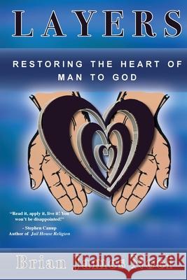 Layers: Restoring the Heart of Man to God Brian James Noel 9781637696682 Trilogy Christian Publishing - książka