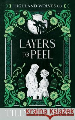Layers to Peel Tilly Wallace 9781974477432 Createspace Independent Publishing Platform - książka