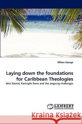 Laying Down the Foundations for Caribbean Theologies Milton George 9783838340814 LAP Lambert Academic Publishing - książka