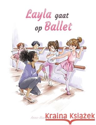 Layla gaat op ballet. Anne-Marie Pos-Terlouw Luana Bran 9789083139531 Balletstudio Violetta - książka