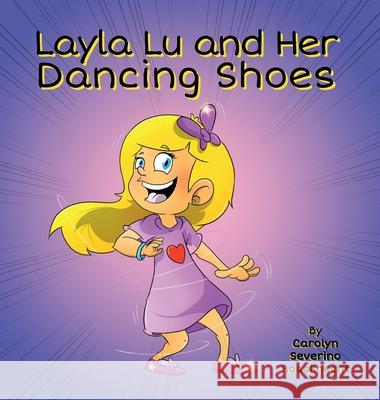 Layla Lu and Her Dancing Shoes Carolyn Severino Rossknecht 9781736159033 Carolyn Rossknecht - książka