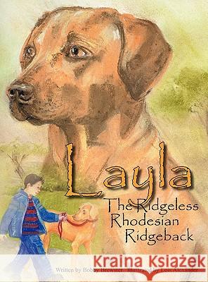 Layla the Ridgeless Rhodesian Ridgeback Bobby Brewster 9780615371535 Outskirts Press - książka