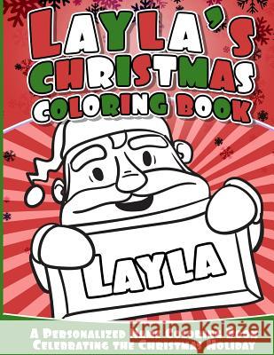 Layla's Christmas Coloring Book: A Personalized Name Coloring Book Celebrating the Christmas Holiday Layla Books 9781540734686 Createspace Independent Publishing Platform - książka