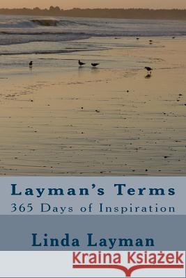 Layman's Terms: 365 Days of Inspiration Linda Layman 9781539786795 Createspace Independent Publishing Platform - książka