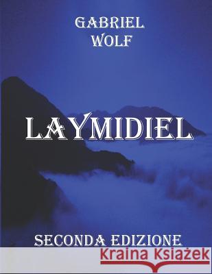 Laymidiel: Seconda Edizione Gabriel Wolf 9781521467190 Independently Published - książka