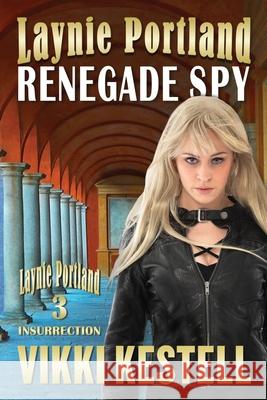 Laynie Portland, Renegade Spy Vikki Kestell 9781970120172 Vikki Kestell - książka