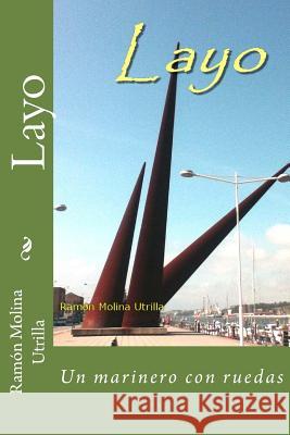 Layo: Un marinero con ruedas Utrilla, Ramon Molina 9781495930485 Createspace - książka