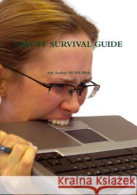 Layoff Survival Guide Ade Asefes 9781447524373 Lulu.com - książka