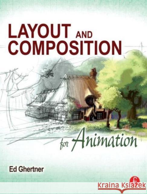 Layout and Composition for Animation Ed Ghertner 9780240814414 Taylor & Francis Ltd - książka