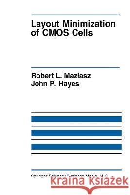 Layout Minimization of CMOS Cells Robert L John P Robert L. Maziasz 9781461366119 Springer - książka