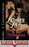 Layover Liaisons: A Travel Taboo Tale Demi Alex 9781507659571 Createspace Independent Publishing Platform