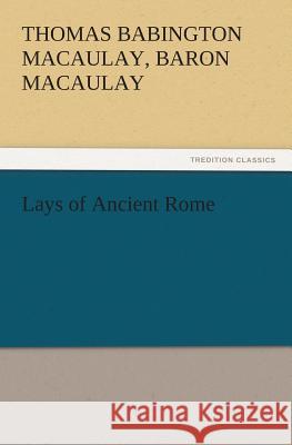 Lays of Ancient Rome  9783842438859 tredition GmbH - książka