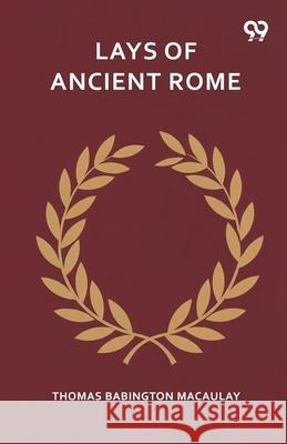 Lays Of Ancient Rome Thomas Babington Macaulay 9789374835104 Double 9 Books - książka
