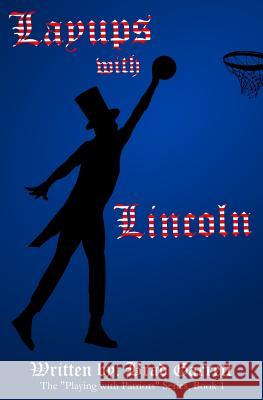 Layups with Lincoln Brad Garrett Kathleen White Clay Dunker 9781492723004 Createspace - książka