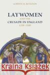 Laywomen and the Crusade in England, 1150-1300 Gordon M. Reynolds 9781837652242 Boydell Press