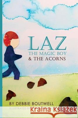 Laz the Magic Boy Debbie Boutwell Diana McKinion 9780615931050 Austin & Leigh - książka