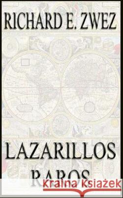 Lazarillos Raros Richard Edgar Zwez 9781494740900 Createspace - książka