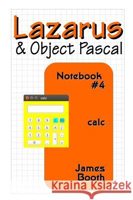 Lazarus & Object Pascal Notebook #4 James Booth 9781312678262 Lulu.com - książka