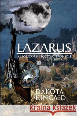 Lazarus: A Morgan & McCoy Chronicle Dakota Kincaid 9780557359707 Lulu.com - książka