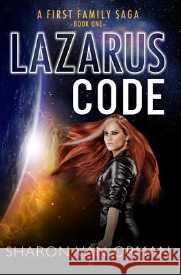 Lazarus Code: A First Family Saga Sharon Va 9781511902892 Createspace - książka