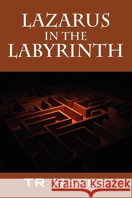 Lazarus in the Labyrinth Tr Hanes 9781432784713 Outskirts Press - książka