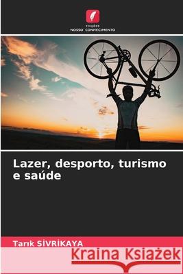 Lazer, desporto, turismo e saúde SIVRIKAYA, Tarik 9786208742287 Edições Nosso Conhecimento - książka
