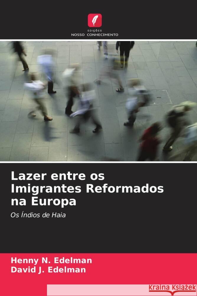 Lazer entre os Imigrantes Reformados na Europa Edelman, Henny N., Edelman, David J. 9786204233604 Edicoes Nosso Conhecimento - książka