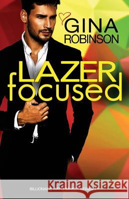 Lazer Focused: A Jet City Billionaire Romance Gina Robinson 9781536895650 Createspace Independent Publishing Platform - książka