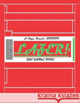 Lazer!: The Rhyme Book! A. Naga Named Nobody! 9781689434850 Independently Published - książka