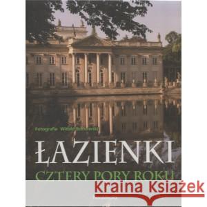 Łazienki Cztery pory roku BORKOWSKI WITOLD fotografie, KWIATKOWSKI MAREK wstęp 9788392945406 NEOMEDIA - książka