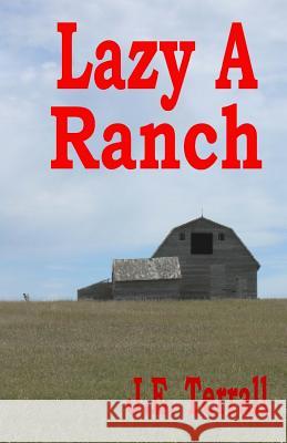 Lazy A Ranch Terrall, J. E. 9780991623266 Jan Terrall - książka