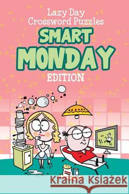 Lazy Day Crossword Puzzles: Smart Monday Edition Speedy Publishing LLC 9781682801338 Speedy Publishing LLC - książka