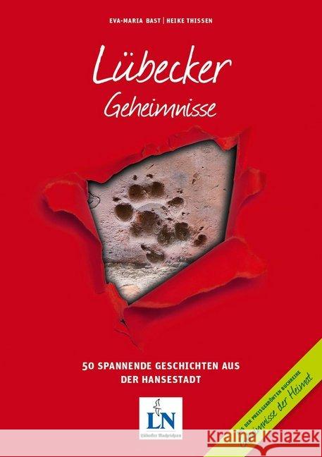 Lübecker Geheimnisse : 50 spannende Geschichten aus der Hansestadt. In Zusammenarbeit mit den Lübecker Nachrichten Bast, Eva-Maria; Thissen, Heike 9783946581253 Bast Medien - książka