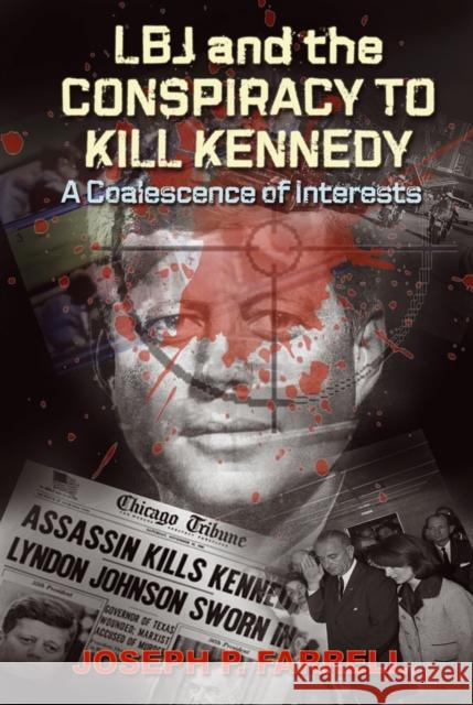 Lbj and the Conspiracy to Kill Kennedy: A Coalescence of Interests Joseph P. (Joseph P. Farrell) Farrell 9781935487180 Adventures Unlimited Press - książka