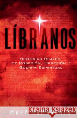 L?branos: Historias Reales de Posesi?n, Opresi?n y Guerra Espiritual Mary Romasanta 9781964642383 Sagga Publishing House LLC - książka