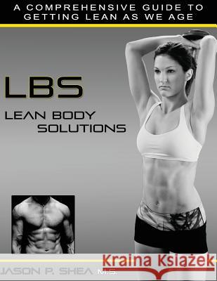 LBs: Lean Body Solutions Shea, Jason 9780985434588 Jason Shea - książka