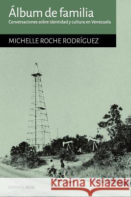 Álbum de familia: Conversaciones sobre identidad y cultura en Venezuela Pino Iturrieta, Elias 9788417014667 Editorial Alfa - książka