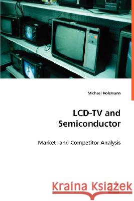 LCD-TV and Semiconductor Michael Holzmann 9783836484909 VDM VERLAG DR. MUELLER E.K. - książka