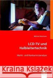 LCD-TV und Halbleitertechnik : Markt- und Konkurrenzanalyse Holzmann, Michael 9783836484879 VDM Verlag Dr. Müller - książka