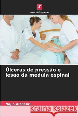 ?lceras de press?o e les?o da medula espinal Najla Alshehri 9786205728635 Edicoes Nosso Conhecimento - książka