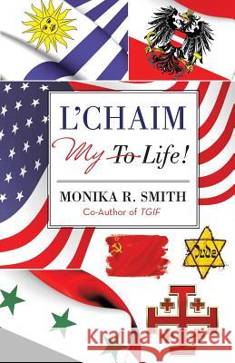 L'Chaim: (To Life!) Smith, Monika R. 9781491773253 iUniverse - książka